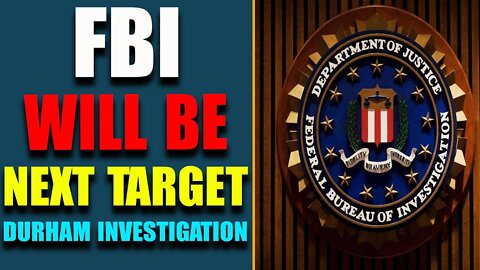 DURHAM INVESTIGATION: FBI WILL BE NEXT TARGET!! SOME "PEOPLE" WILL GOTO JAIL! TODAY'S JUNE 25, 2022