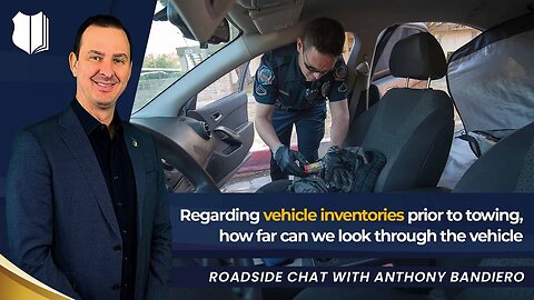 Ep #427 How far can police look inside the car in terms of inventories before towing?