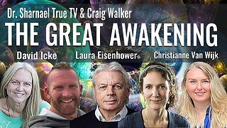 David Icke, Christianne Van Wijk, Dr. Sharnael, Laura Eisenhower & Craig Walker -The Great Awakening