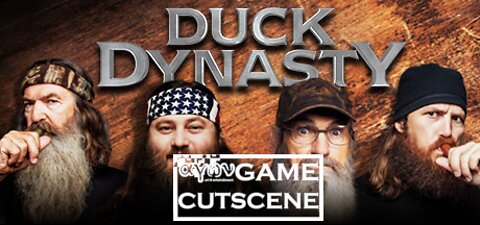 Duck Dynasty (Final Cutscene)