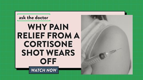Ask the Doctor: Why pain relief from a cortisone shot wears off