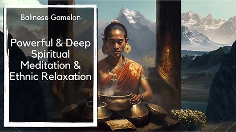 Powerful Balinese Gamelan Music for Deep Spiritual Meditation and Ethnic Relaxation