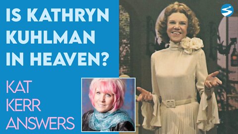 Kat Kerr: Is Kathryn Kuhlman In Heaven? | July 20 2022