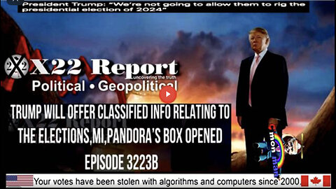 Ep 3223b - Trump Will Offer Classified Info Relating To The Elections,MI,Pandora’s Box Opened