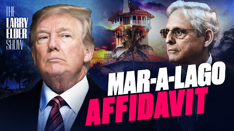 The Mar-a-Lago Affidavit: Even WSJ Doesn’t Think It Justifies the Raid | Trailer | The Larry Elder Show