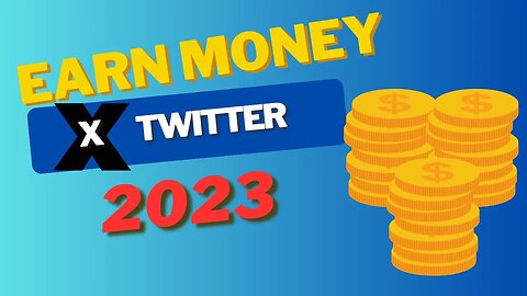 How to Earn Money on X (Formerly Twitter) : Unlocking Twitter's 2023 Money-Making Secrets