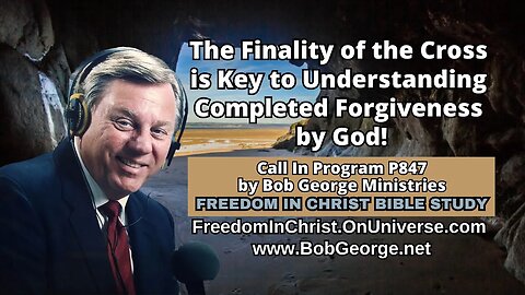 The Finality of the Cross is Key to Understanding Completed Forgiveness by God! by BobGeorge.net