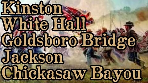 Battles Of The American Civil War | Ep. 49 | Kinston | White Hall | Goldsboro Bridge | AND MORE