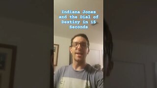 Indiana Jones and the Dial of Destiny in 15 Seconds