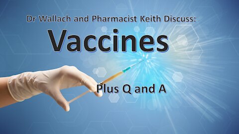 Vaccines - How the work and Effectiveness With Dr Wallach