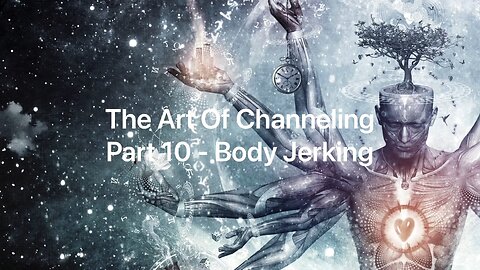 Darryl - Art Of Channeling (Body Jerking) Pt10