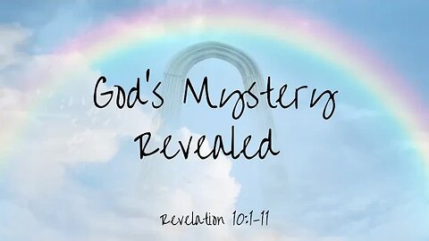 Revelation 10:1-11 (Teaching Only), "God's Mystery Revealed"
