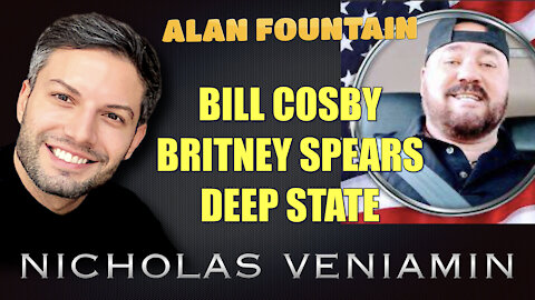 Alan Fountain Discusses Bill Cosby, Britney Spears and Deep State with Nicholas Veniamin