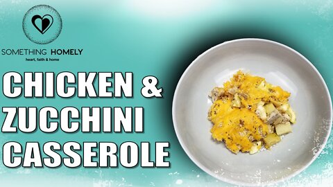 Chicken & Zucchini Casserole | Tasty & Simple Recipe Tutorial