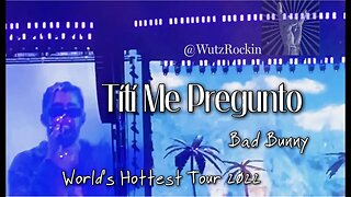 BAD BUNNY- TíTí ME PREGUNTO - Live 2022 - Dallas, TX