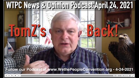We the People Convention News & Opinion 4-24-21