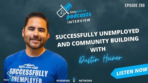 Ep 269: Successfully Unemployed and Community Building With Dustin Heiner