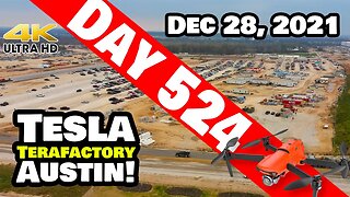 Tesla Gigafactory Austin 4K Day 524 - 12/28/21- Tesla- LIGHT DAY AS WE PREPARE FOR GIGA TEXAS 2022!