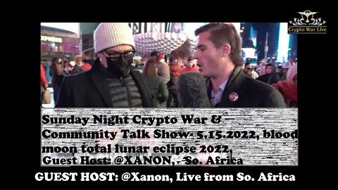 Sunday Night Crypto War & Community Talk Show- 5.15.2022, blood moon total lunar eclipse 2022,