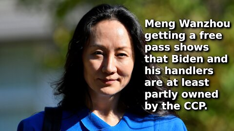 While Americans are Distracted, Biden’s Handlers Dropped Charges Against Huawei CFO Meng Wanzhou