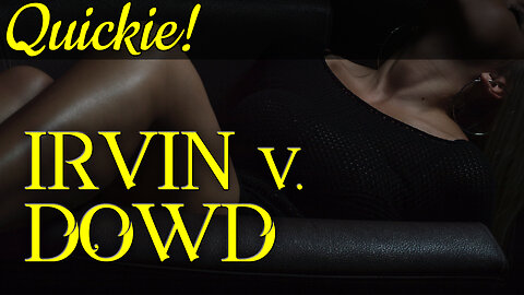 Quickie: Irvin v. Dowd