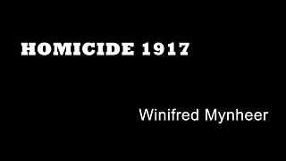 Homicide 1917 - Winifred Mynheer - Faversham Manslaughter - Kent True Crime Podcast - Real Crime UK