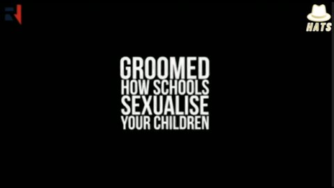 "GROOMED: HOW SCHOOLS SEXUALIZE YOUR CHILDREN" - HATS