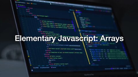 Elementary Javascript: Arrays
