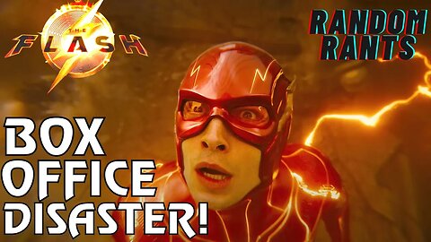 Random Rants: The Flash Box Office WORSE Than Predicted! ONLY $60M Opening Due To The DCU Reboot!