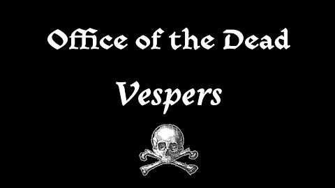 Vespers from the Office of the Dead