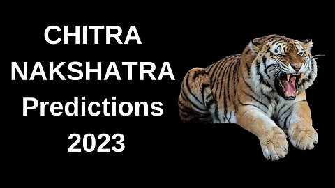 CHITRA NAKSHATRA PREDICTIONS FOR 2023