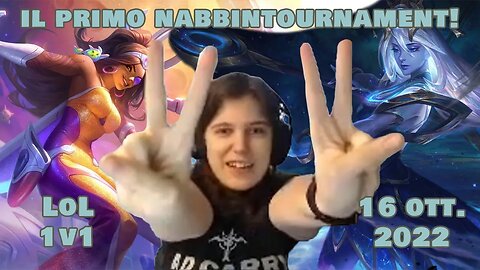 NABBINTOURNAMENT! Primo torneo League of Legends 1v1 commentato dai Nabbinside!