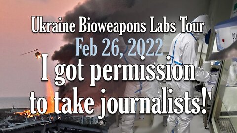 I NEED JOURNALISTS! I Got Permission to do a Bio Weap Lab Tour in Ukraine!