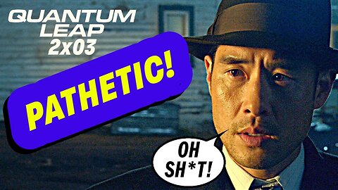 Quantum Leap Review 2x03 is PATHETIC | "Closure Encounters" TV Review (2023)
