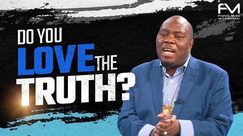 How the Holy Spirit Makes You a Lover of Truth | Dr. Francis Myles