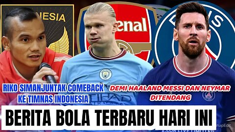 Berita Bola Terbaru Hari ini | Demi Haaland Psg Tendang Messi Dan Neymar Riko Simanjuntak Comeback