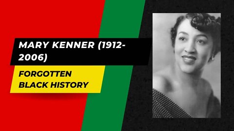 MARY KENNER (1912-2006) | Forgotten Black History