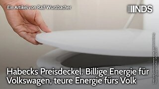 Habecks Preisdeckel. Billige Energie für Volkswagen, teure Energie fürs Volk | Ralf Wurzbacher | NDS