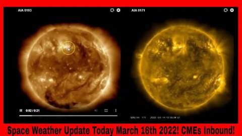 Space Weather Update March 16th 2022! CMEs Inbound!