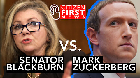 MARK ZUCKERBERG VS. SENATOR MARSHA BLACKBURN OVER CENSORSHIP! | Citizen First News | Archive 11-24