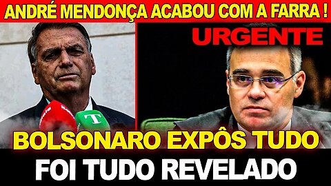 Urgente - Bolsonaro acaba de expor o sistema... André Mendonça acaba com a farra !!!