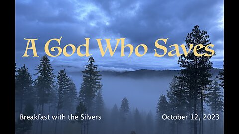 A God Who Saves - Breakfast with the Silvers & Smith Wigglesworth Oct 12