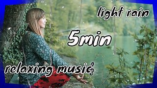 Calm down in 5 minutes: Light rain in the forest & relaxing music 💧