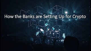 How the Banks are Setting Up for Crypto