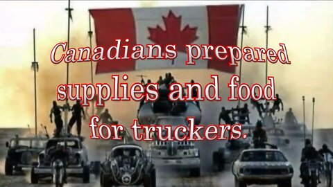 Canadians prepared supplies and food for truckers.