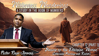 Because of the Ethiopian Woman -(Numbers 12 - Part 1) | Pastor Jimenez