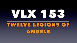 VLX 153: Mt 26:47-56. "Twelve Legions of Angels."