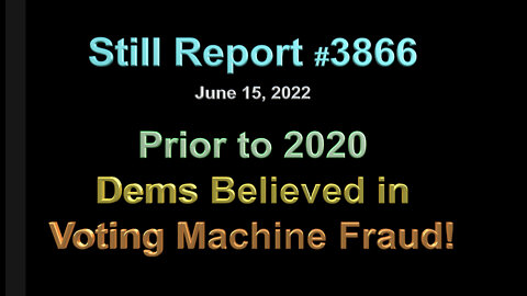 Prior to 2020 Dems Believed in Voting Machine Fraud, 3866