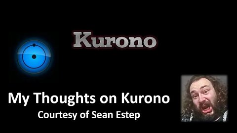 My Thoughts on Kurono (Courtesy of Sean Estep) [With Bloopers]