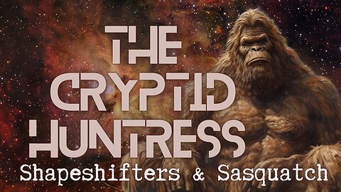 A SHAPESHIFTER & SASQUATCH WITH BIGFOOT FIELD RESEARCHER TONY GREEN